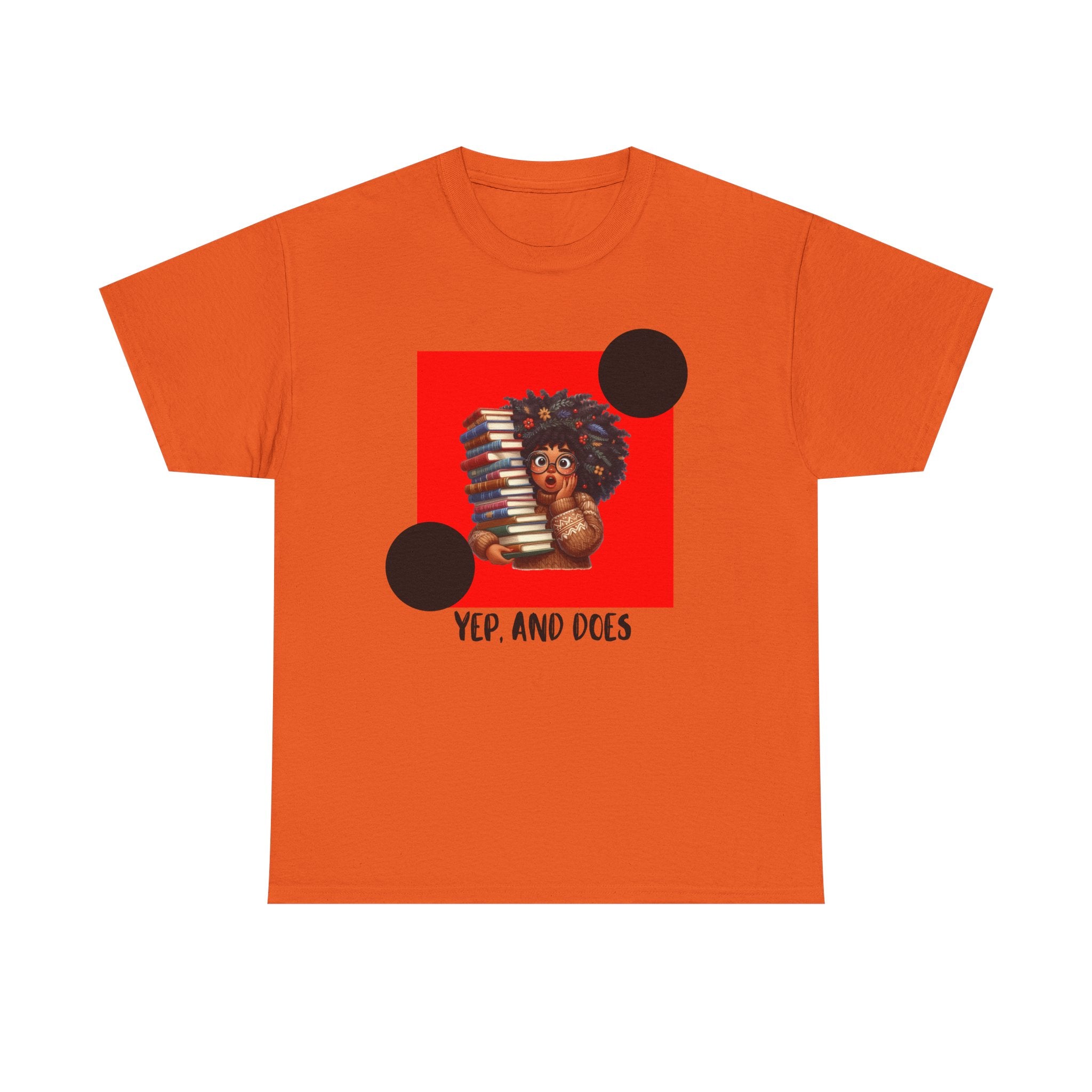 Yep, And Does — Empowerment Tee Shirt