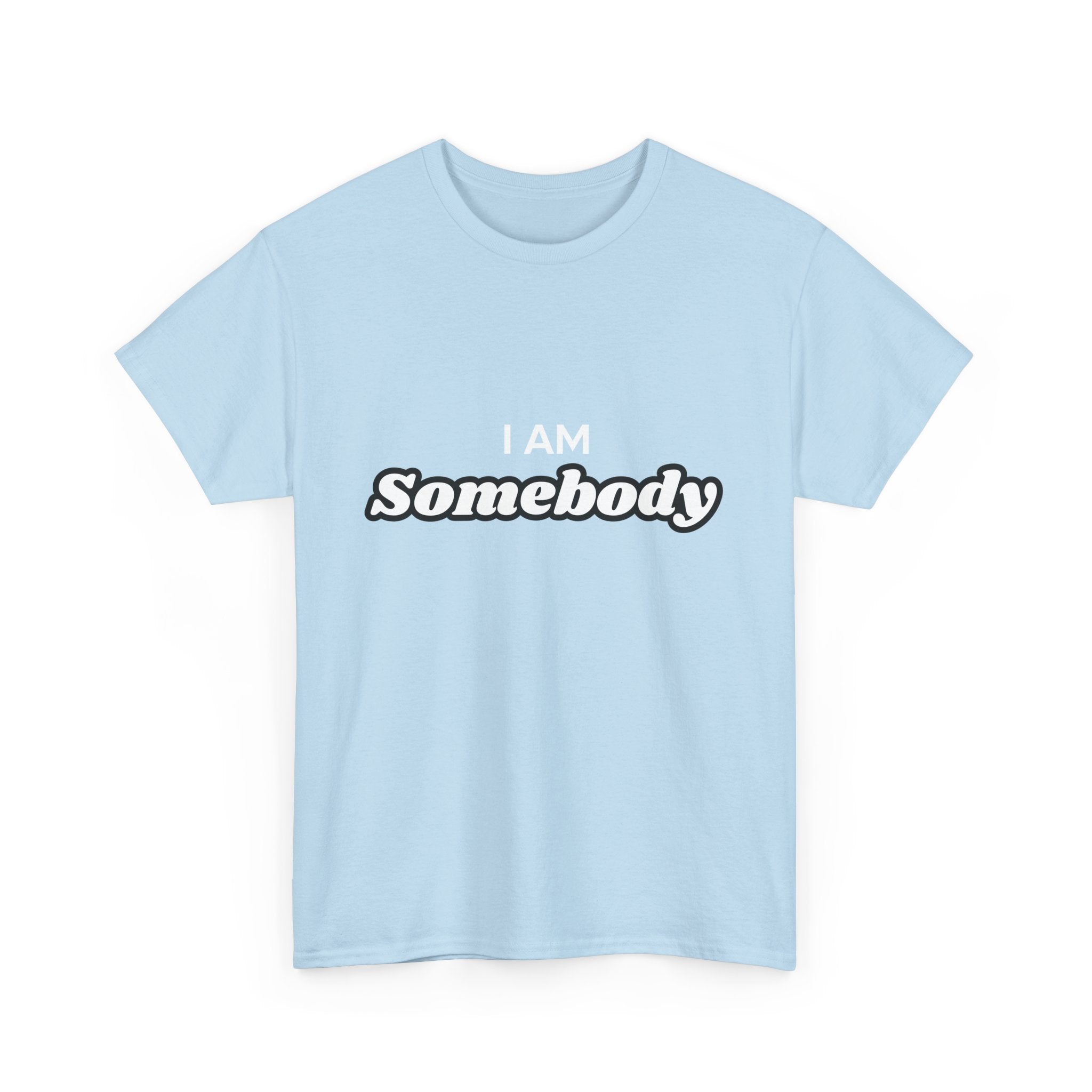 I am Somebody  — Empowerment Tee Shirt