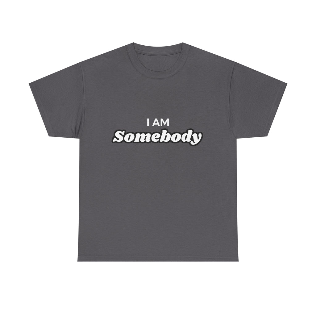 I am Somebody  — Empowerment Tee Shirt