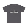 I am Somebody  — Empowerment Tee Shirt