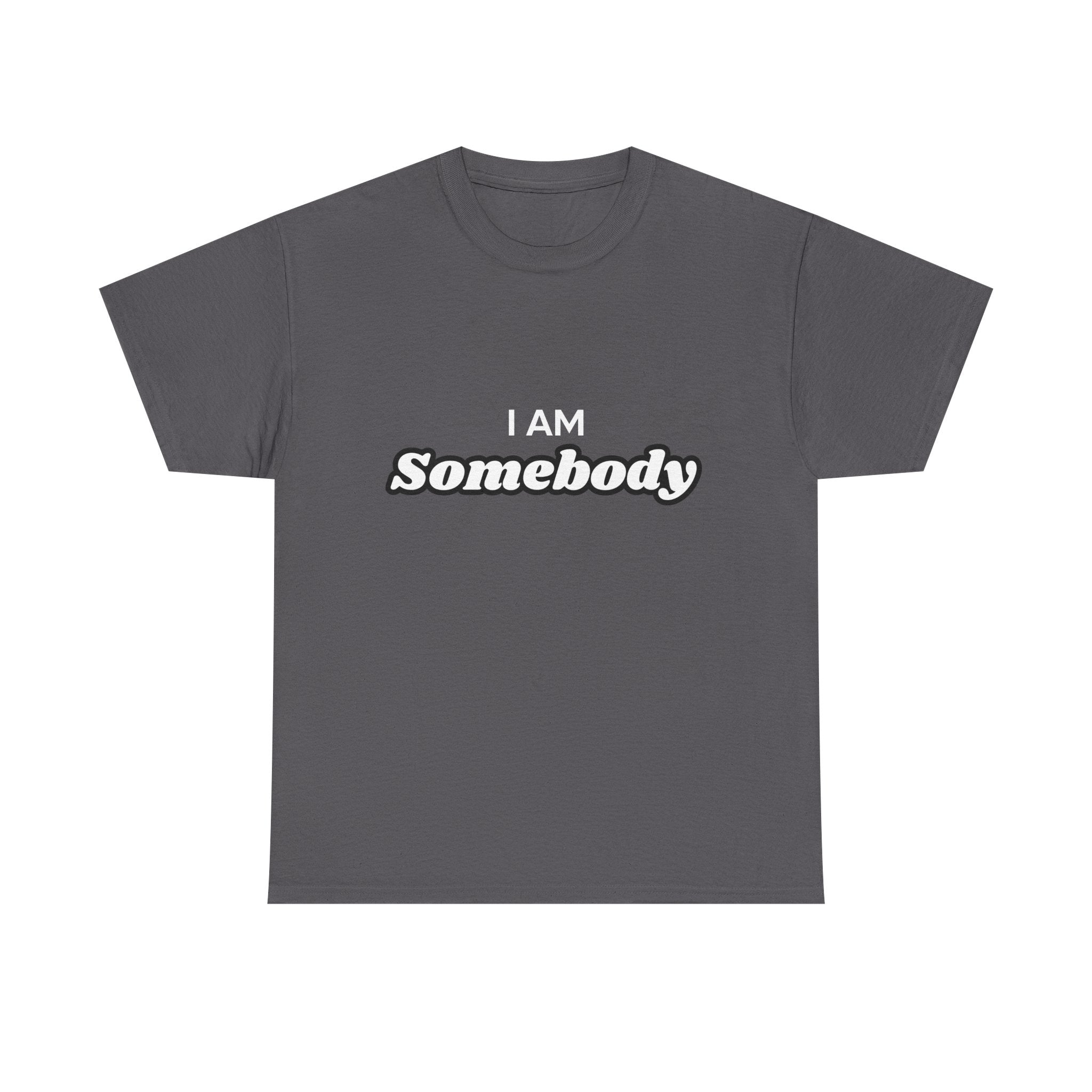 I am Somebody  — Empowerment Tee Shirt