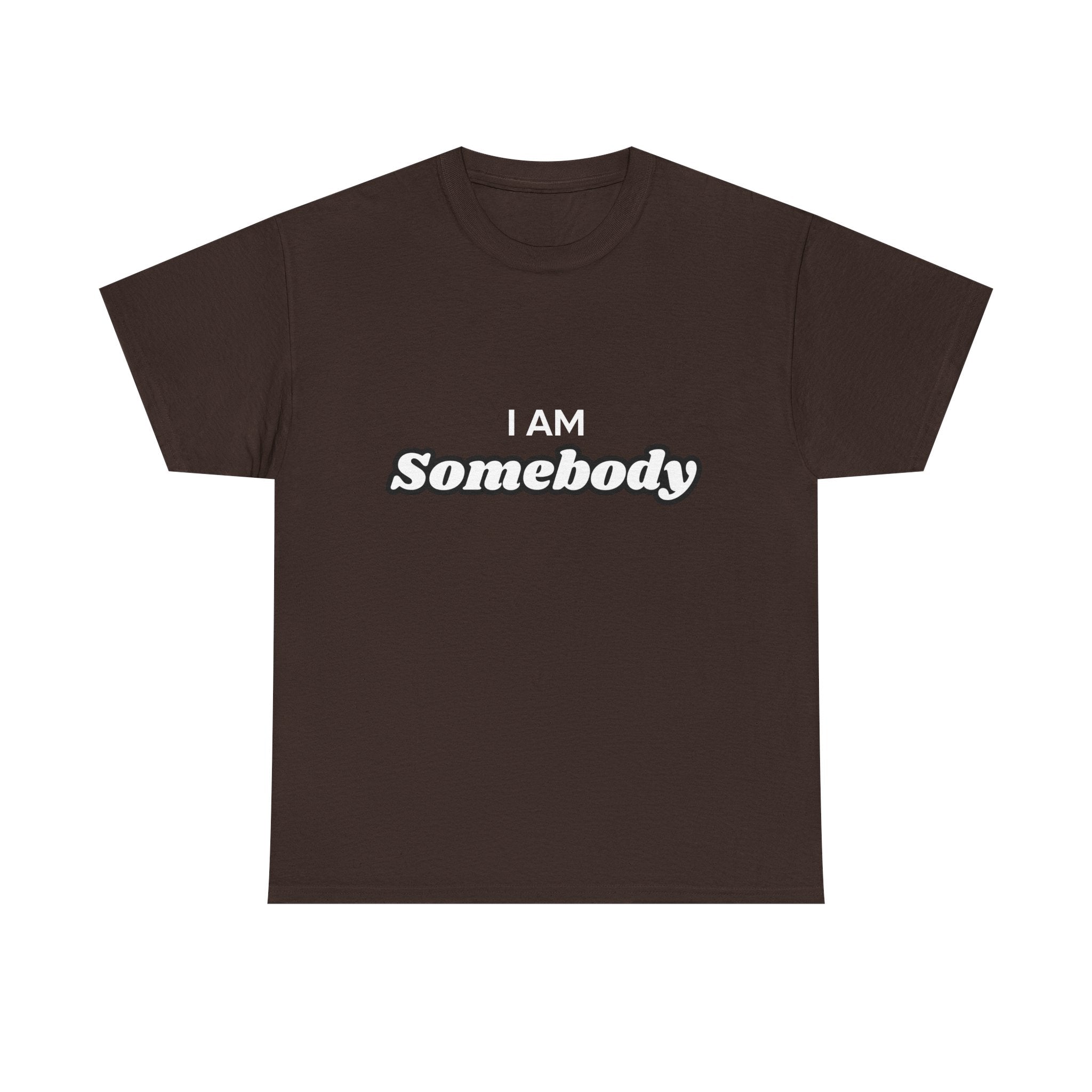 I am Somebody  — Empowerment Tee Shirt