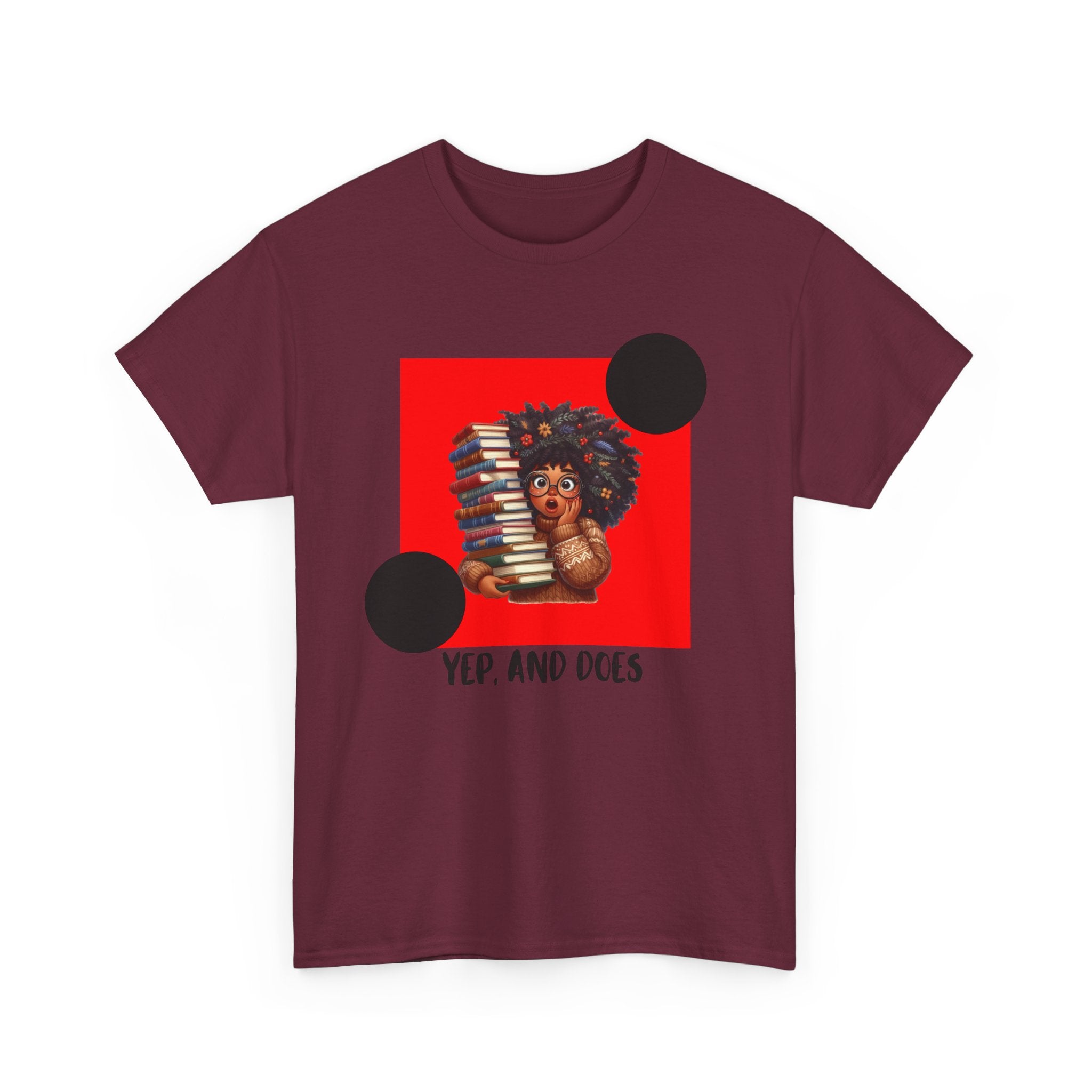 Yep, And Does — Empowerment Tee Shirt