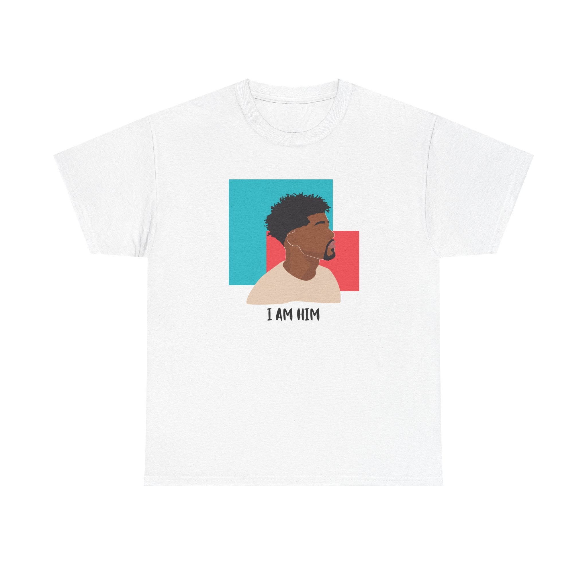 I Am Him — Empowerment Tee Shirt