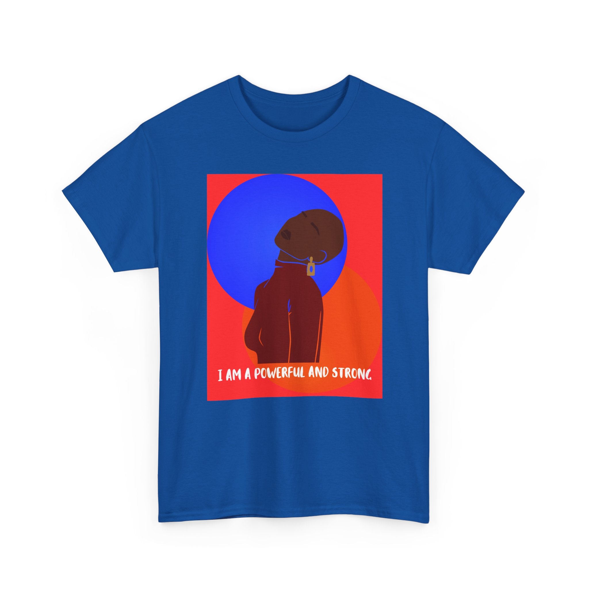I Am A Powerful And Strong - Empowerment Tee Shirt
