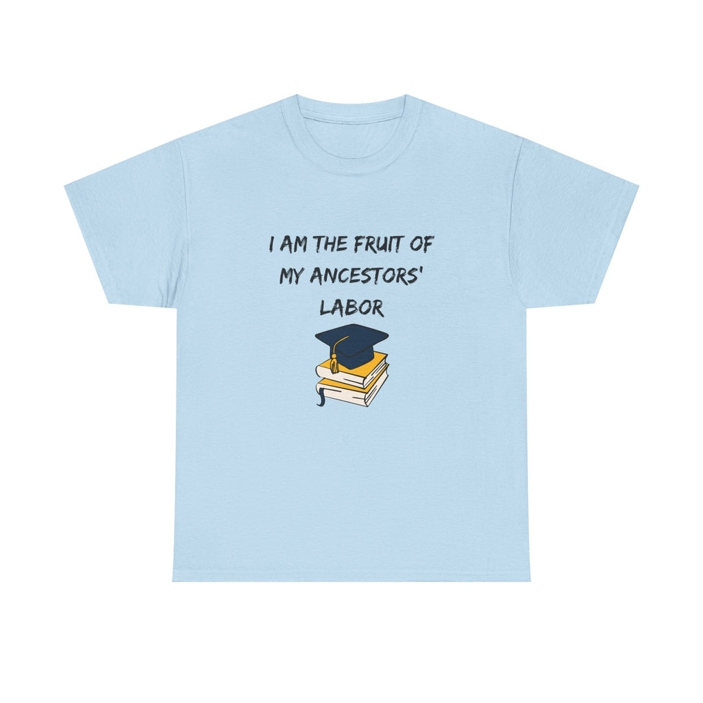 Fruit of My Ancestors' Labor - Empowerment Tee Shirt