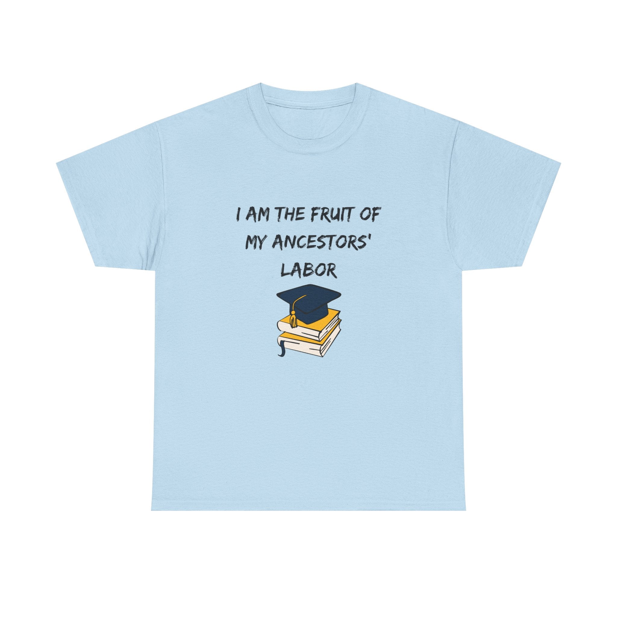 Fruit of My Ancestors' Labor - Empowerment Tee Shirt