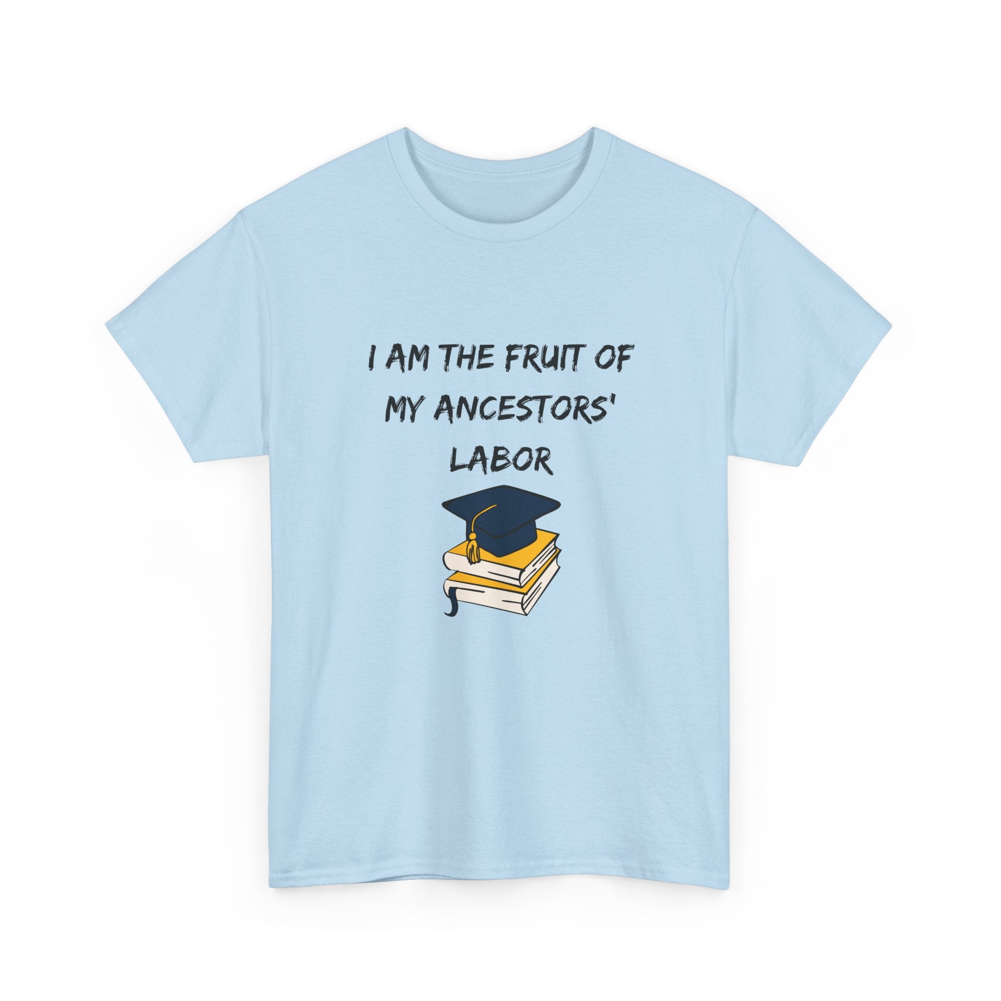 Fruit of My Ancestors' Labor - Empowerment Tee Shirt