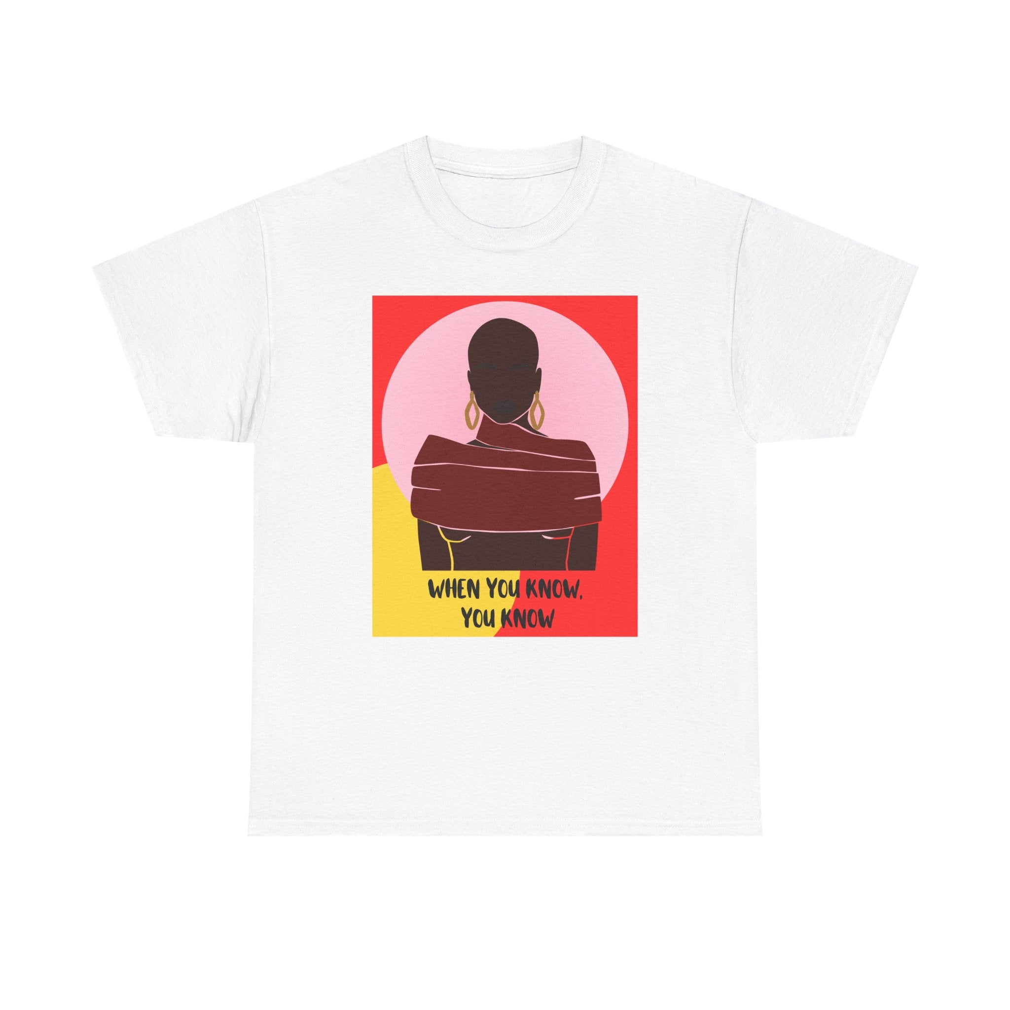 When You Know, You Know - Empowerment Tee Shirt