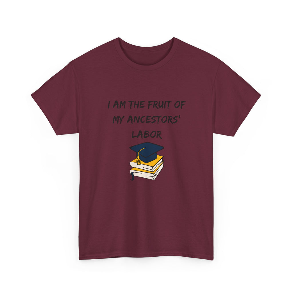 Fruit of My Ancestors' Labor - Empowerment Tee Shirt