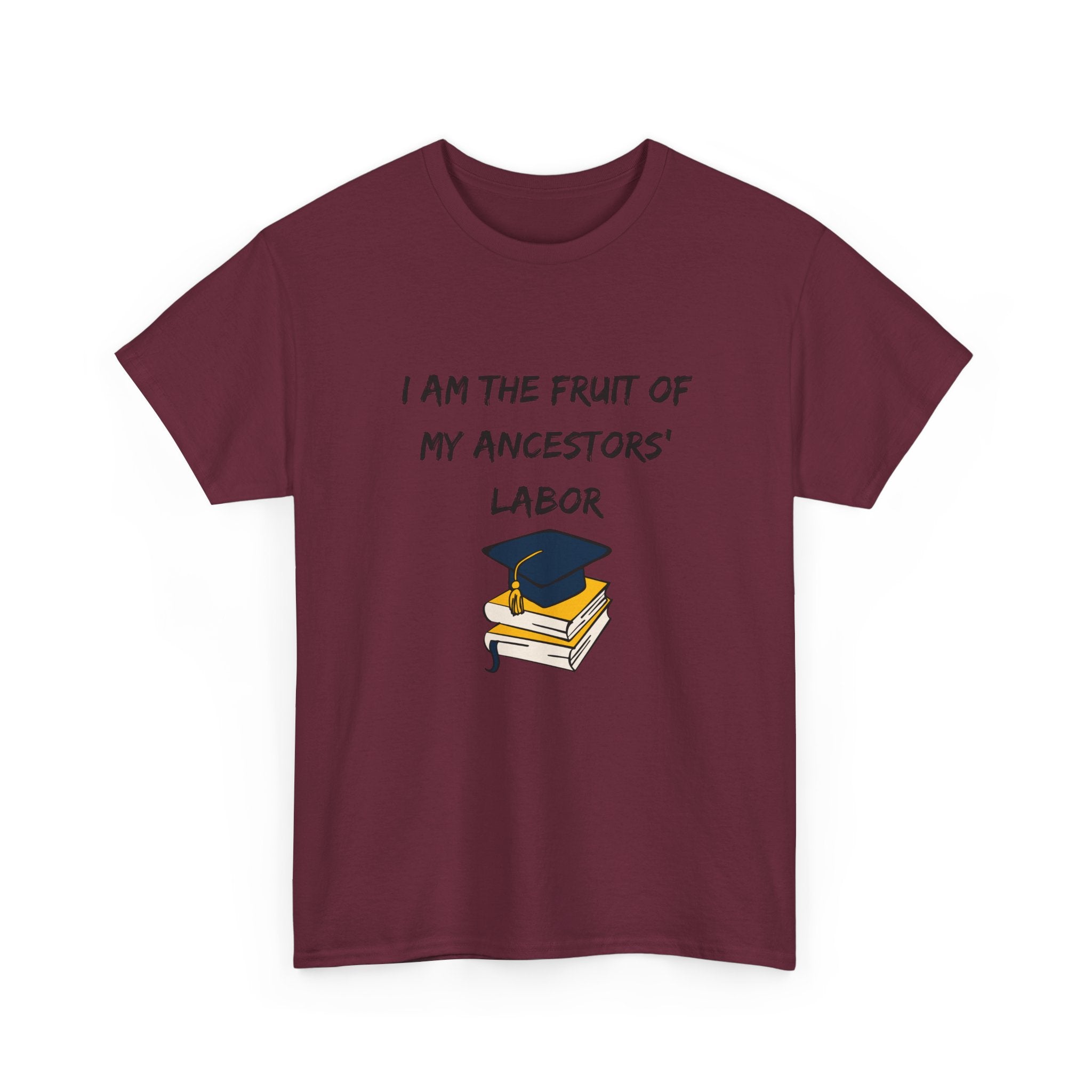 Fruit of My Ancestors' Labor - Empowerment Tee Shirt