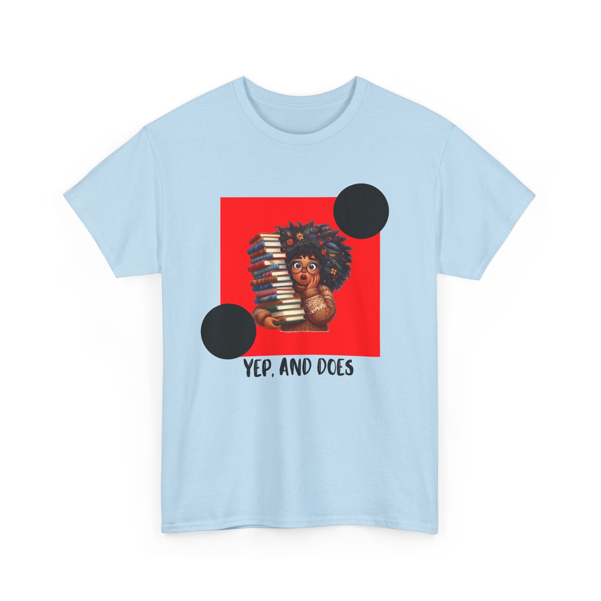 Yep, And Does — Empowerment Tee Shirt