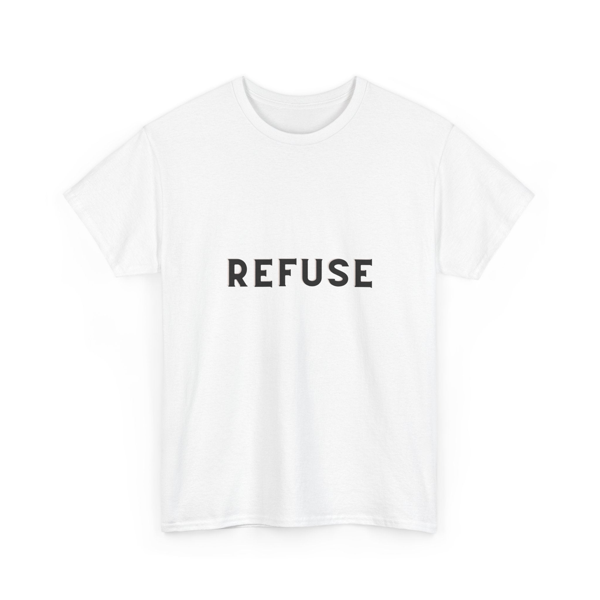 Refuse — Empowerment Tee Shirt