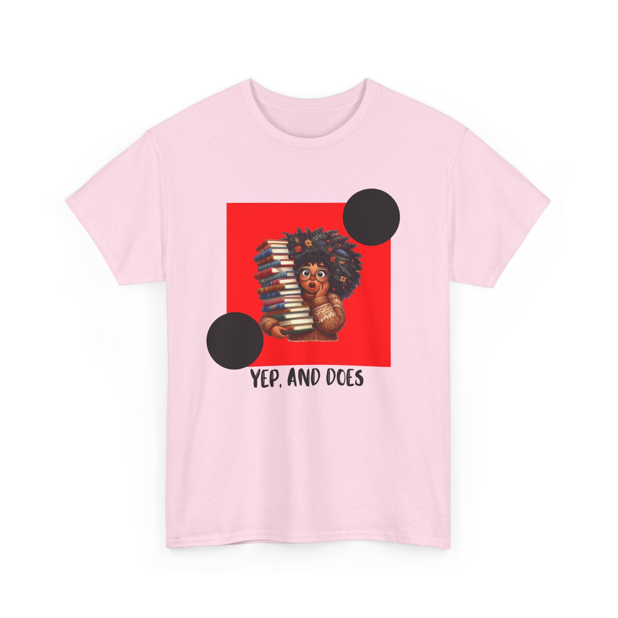 Yep, And Does — Empowerment Tee Shirt