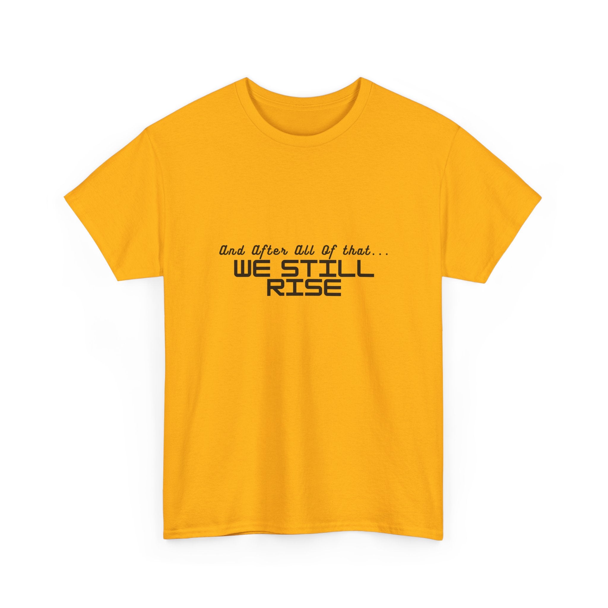 We Still Rise T-Shirt — Empowerment Tee Shirt