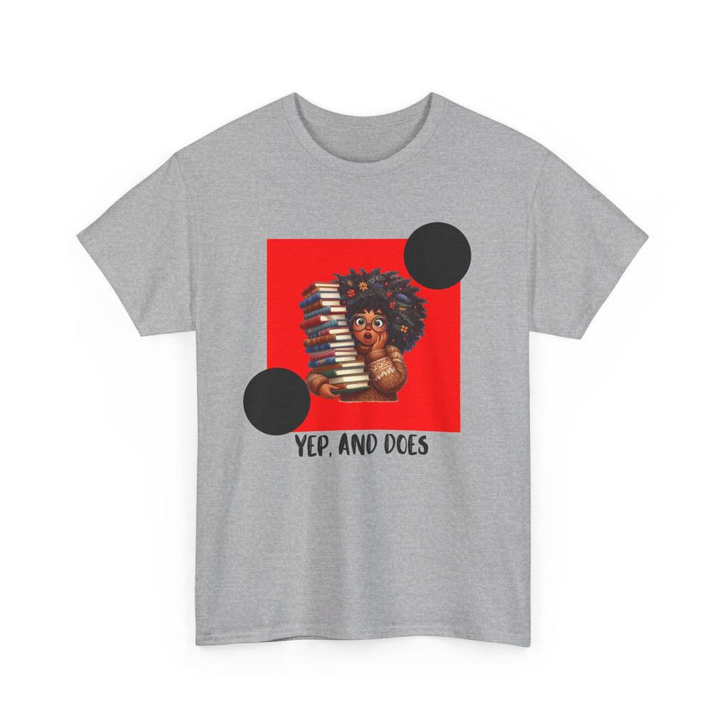 Yep, And Does — Empowerment Tee Shirt