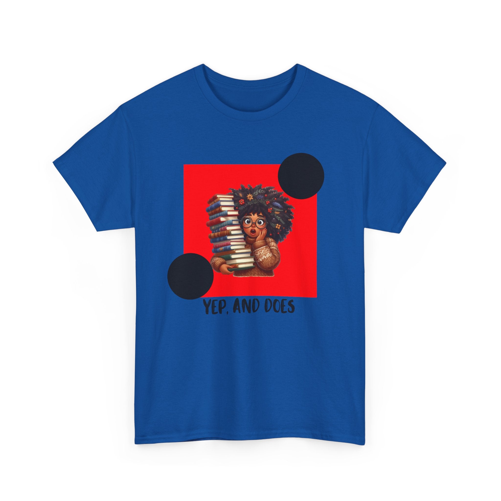 Yep, And Does — Empowerment Tee Shirt