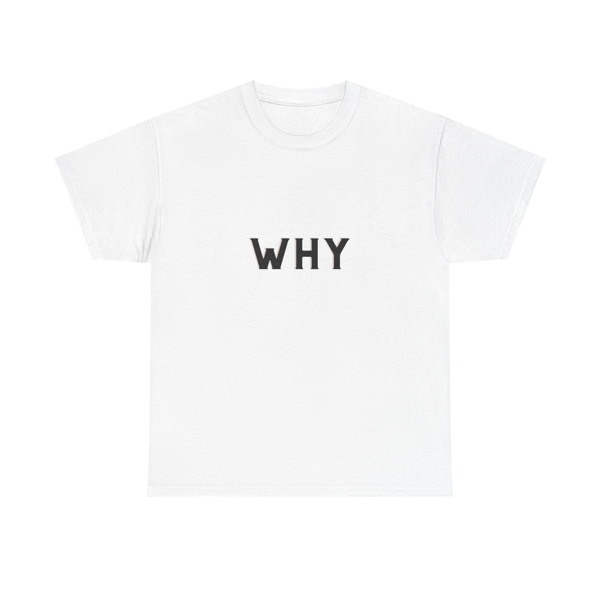 WHY — Empowerment Tee Shirt