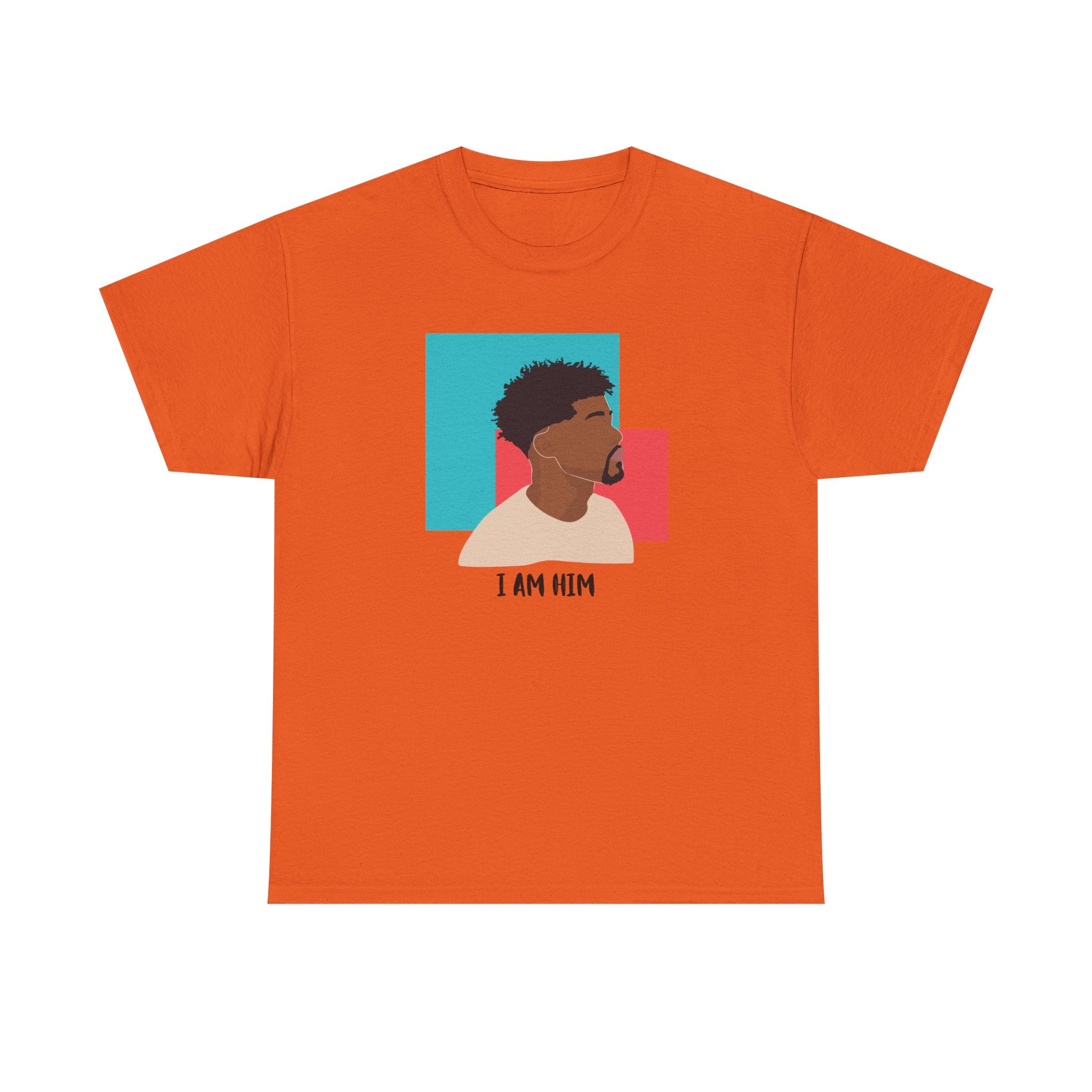 I Am Him — Empowerment Tee Shirt