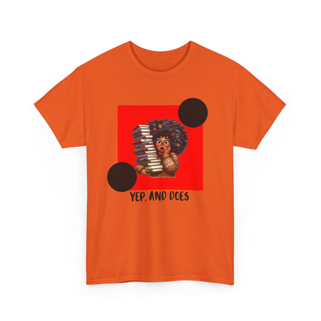 Yep, And Does — Empowerment Tee Shirt