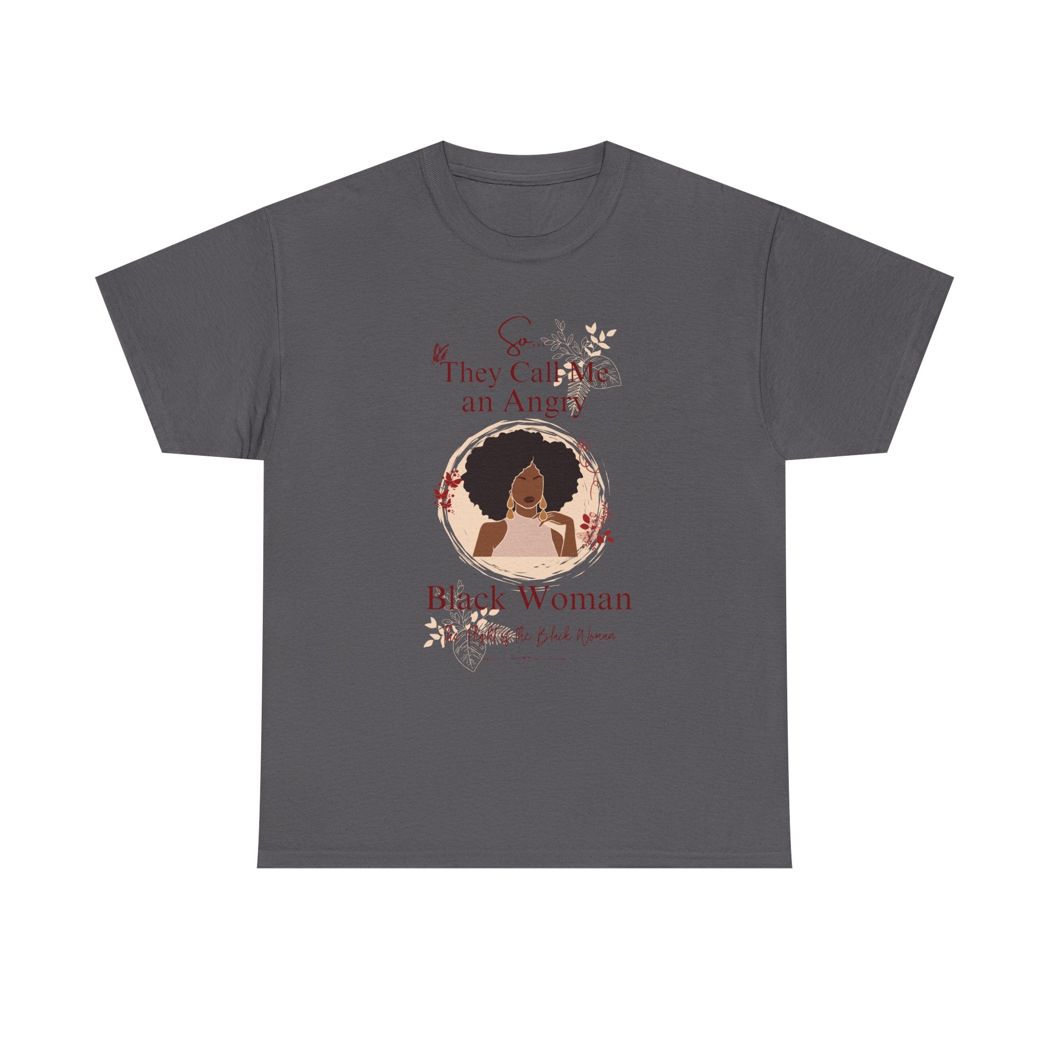 They Call Me an Angry Black Woman Graphic — Empowerment Tee Shirt