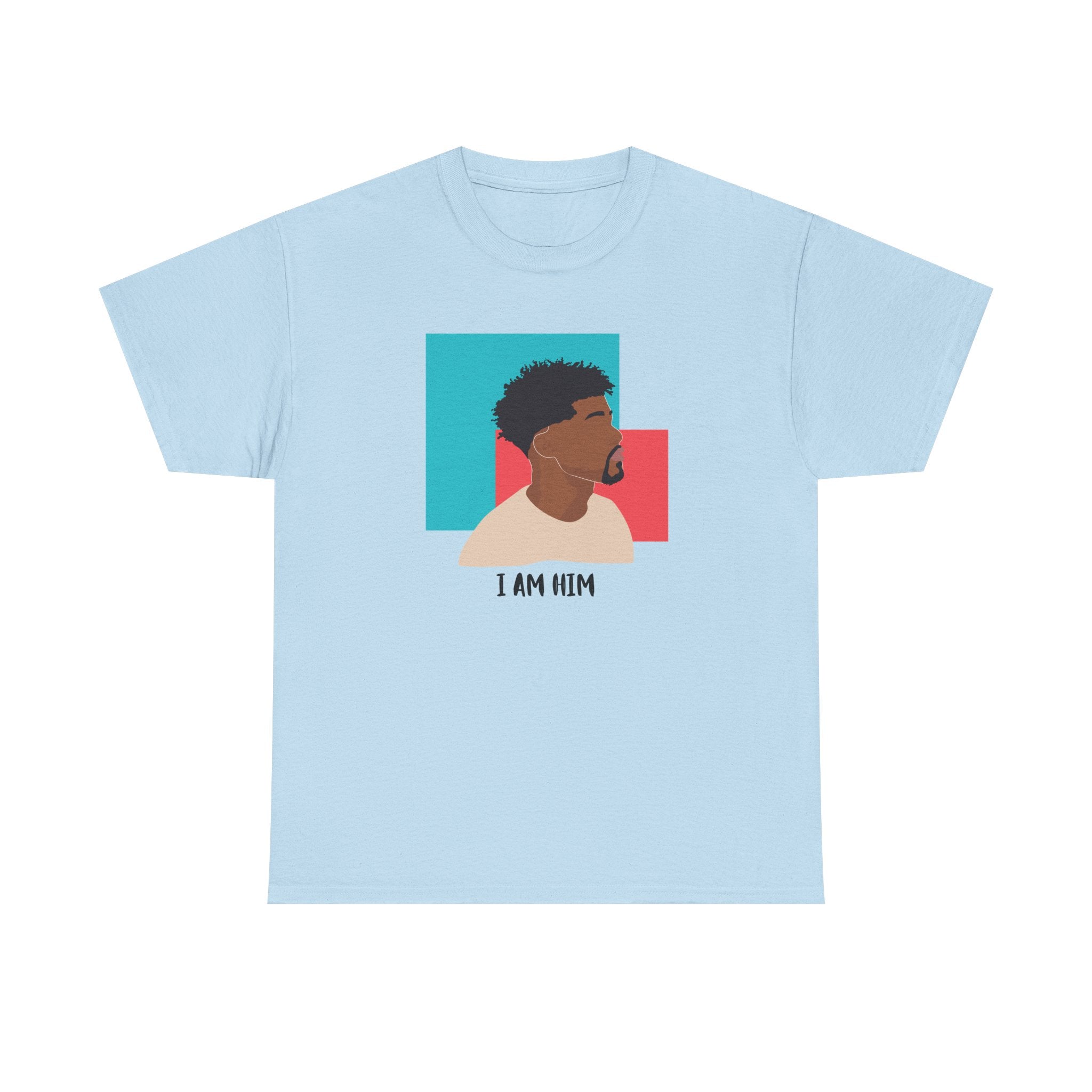 I Am Him — Empowerment Tee Shirt