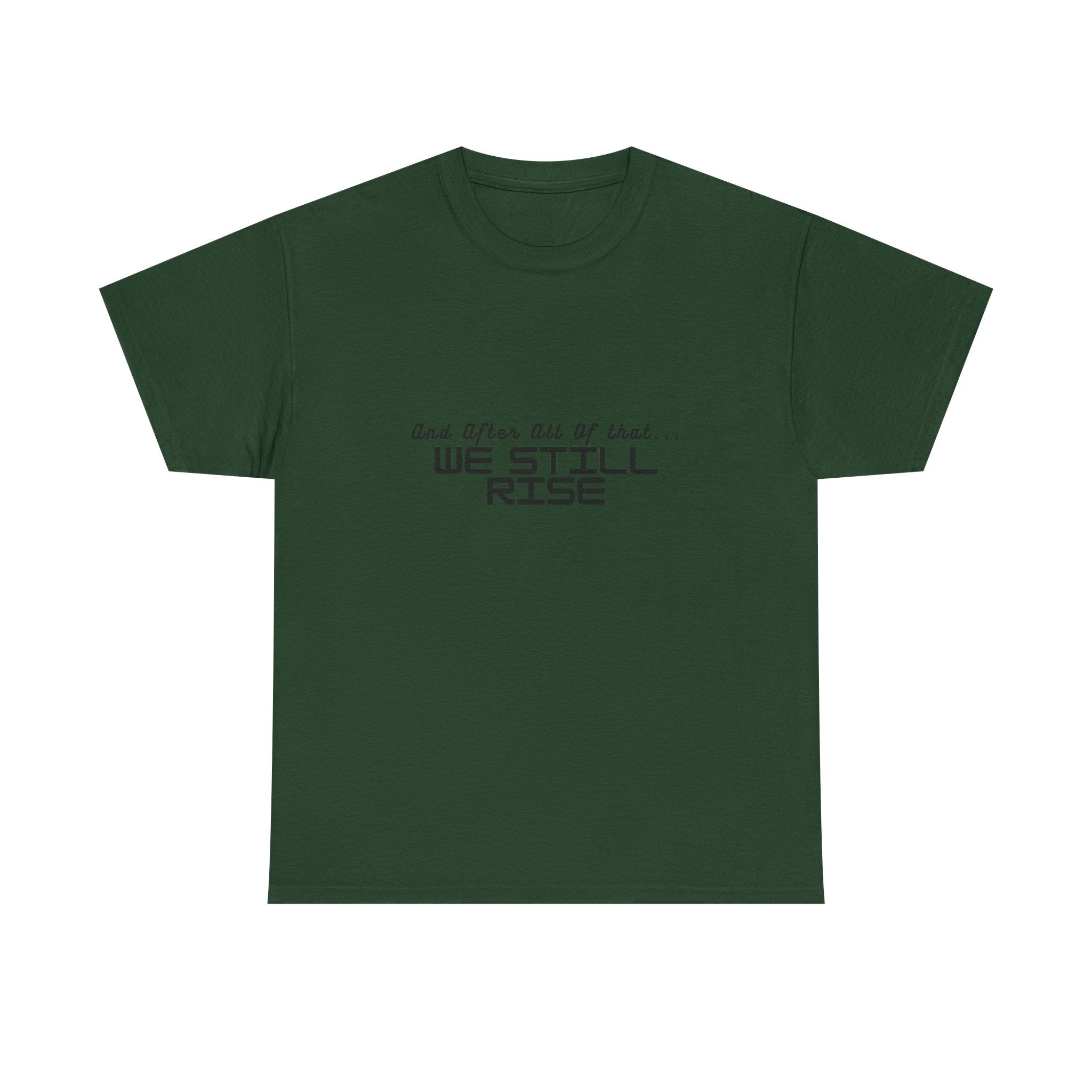 We Still Rise T-Shirt — Empowerment Tee Shirt