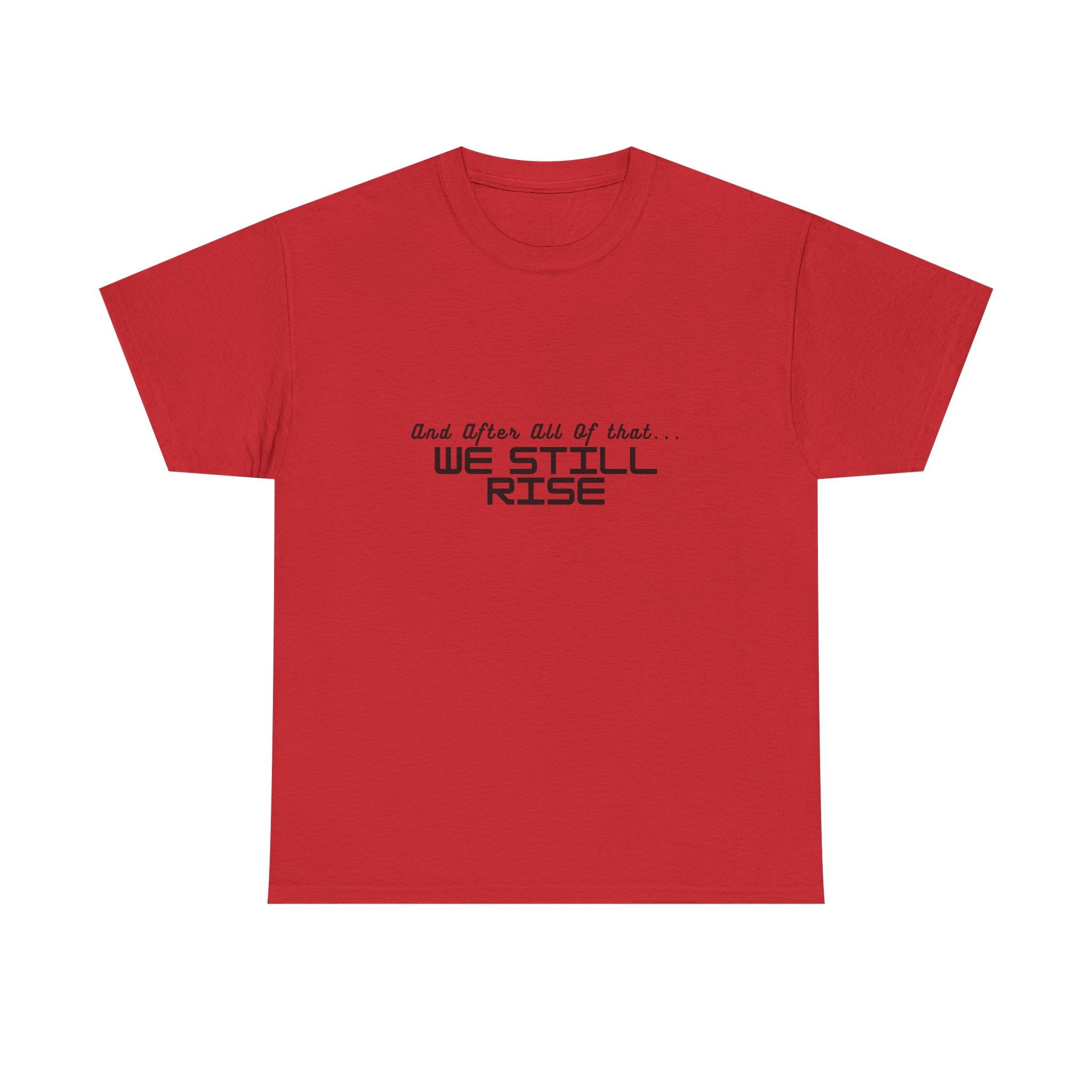 We Still Rise T-Shirt — Empowerment Tee Shirt
