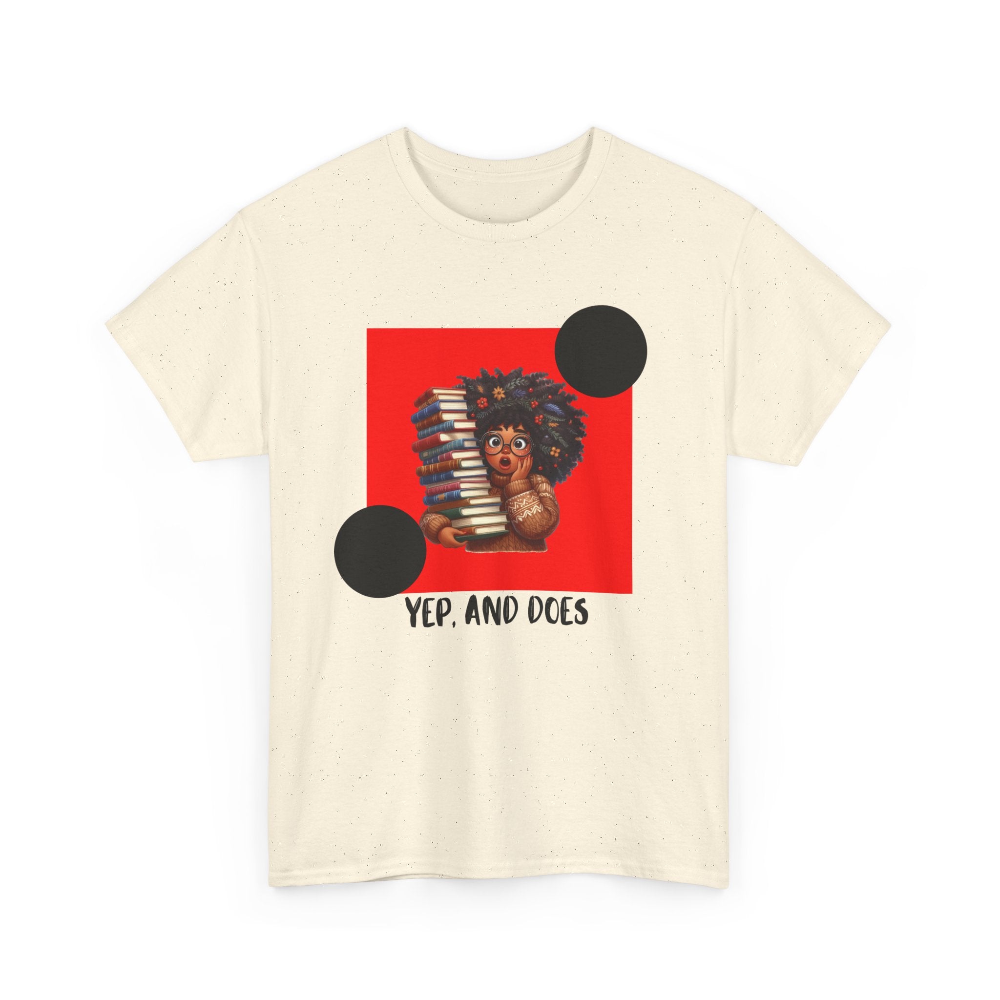 Yep, And Does — Empowerment Tee Shirt