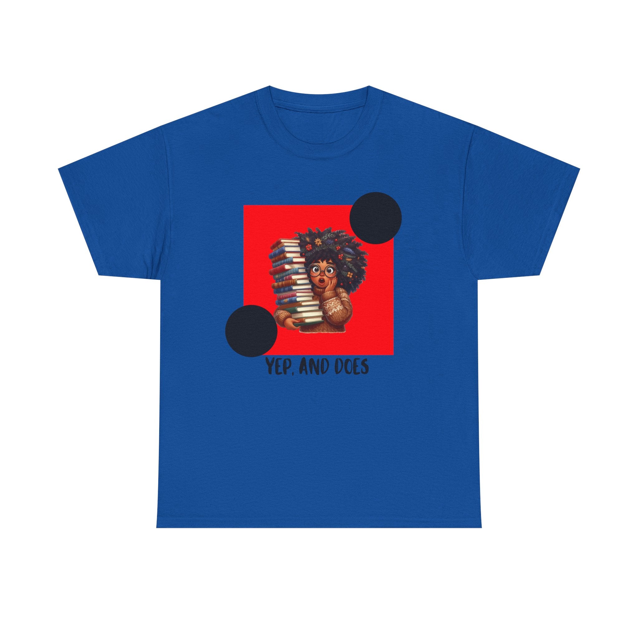 Yep, And Does — Empowerment Tee Shirt