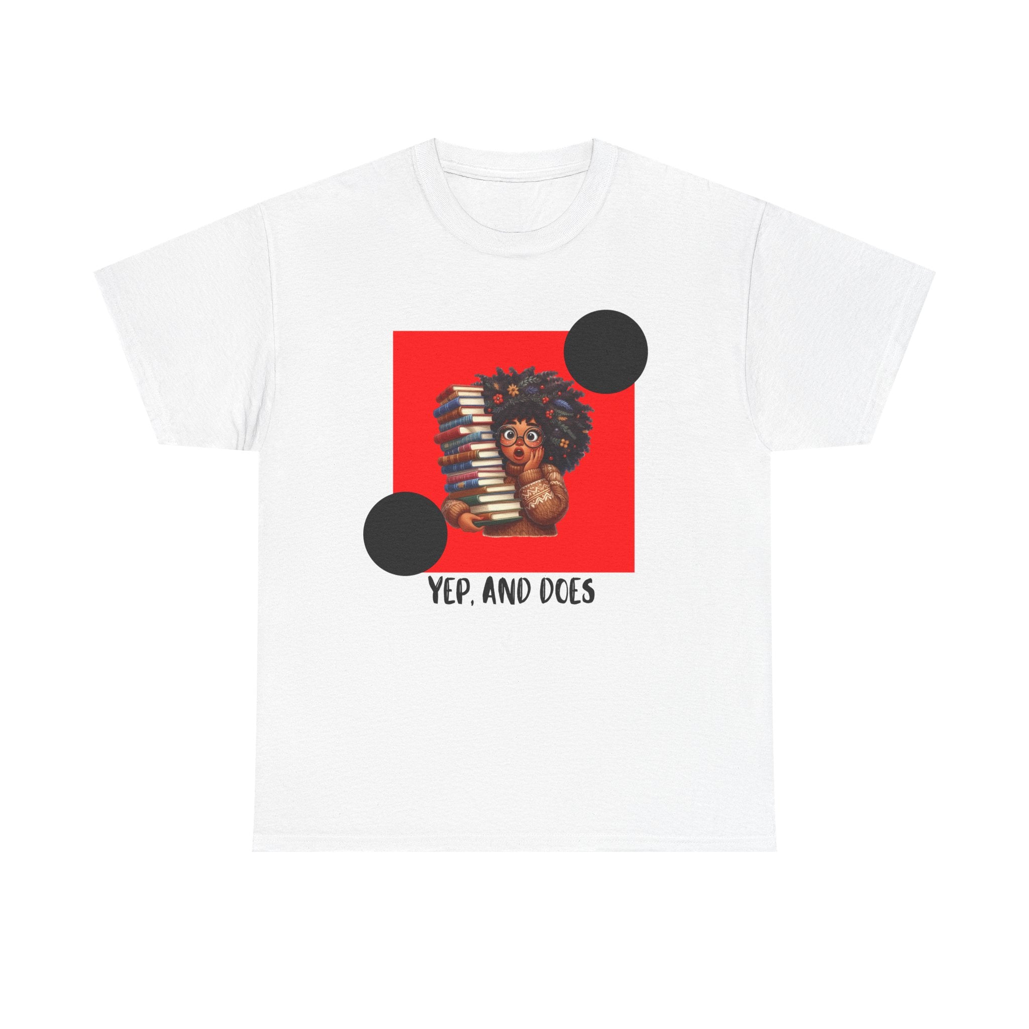 Yep, And Does — Empowerment Tee Shirt