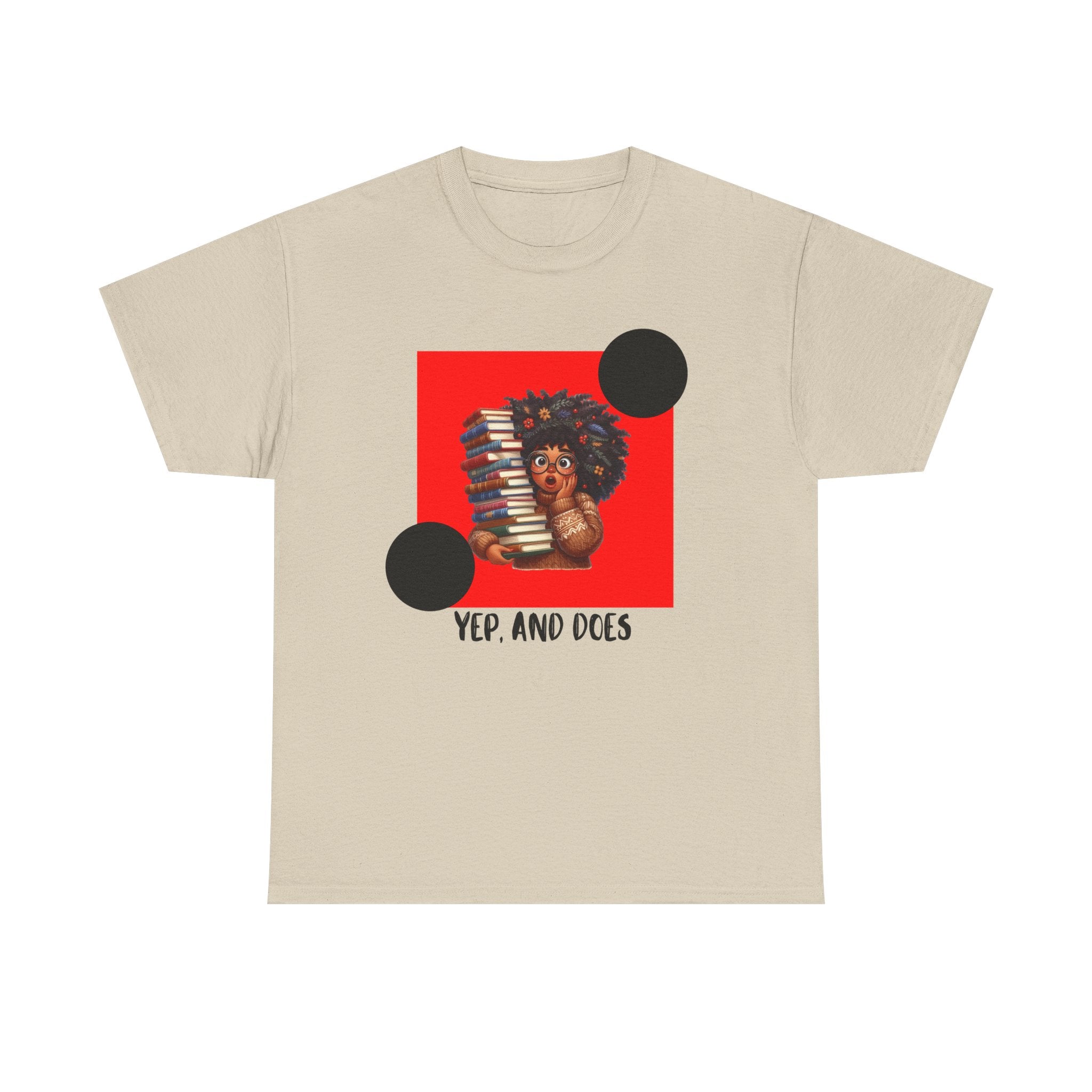 Yep, And Does — Empowerment Tee Shirt