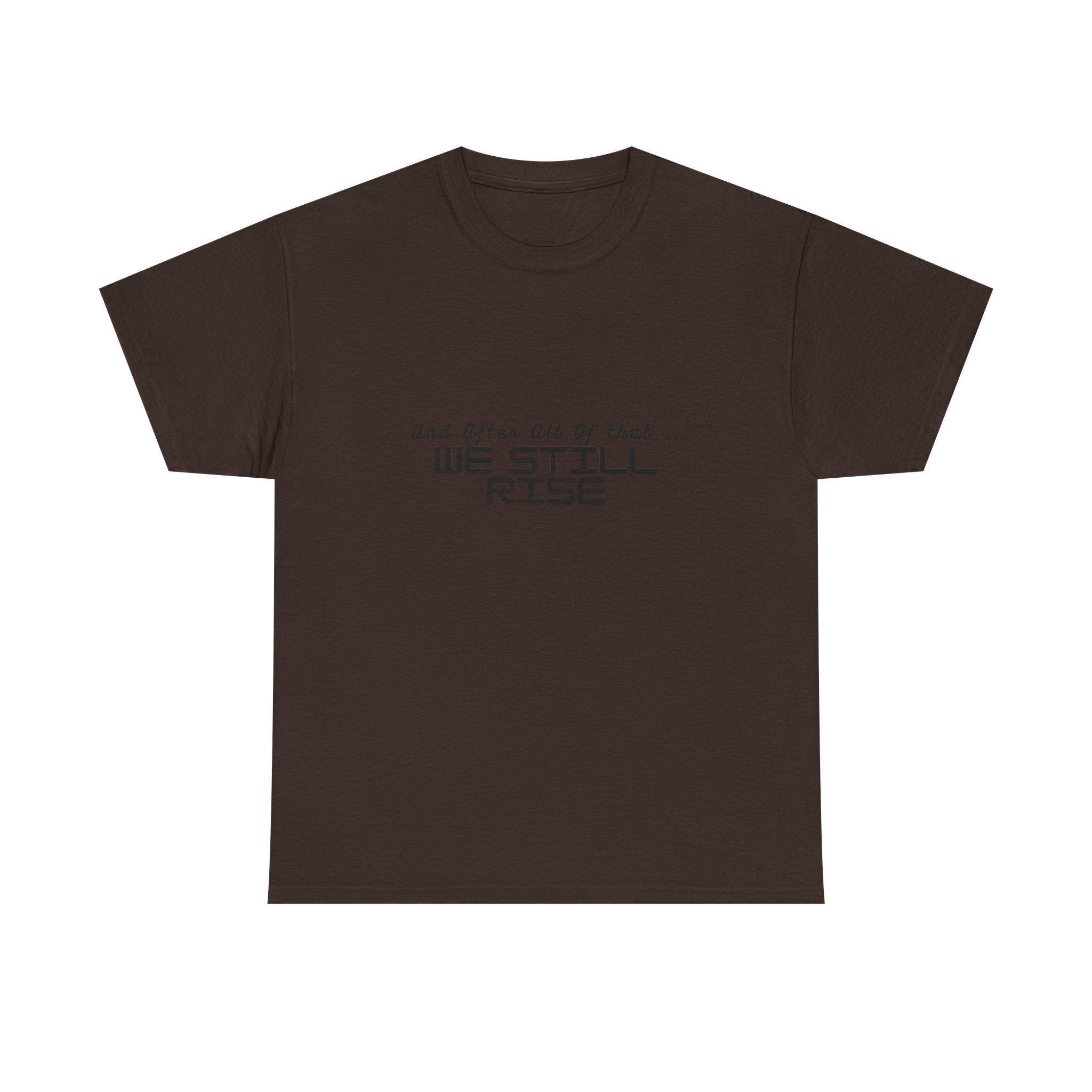 We Still Rise T-Shirt — Empowerment Tee Shirt