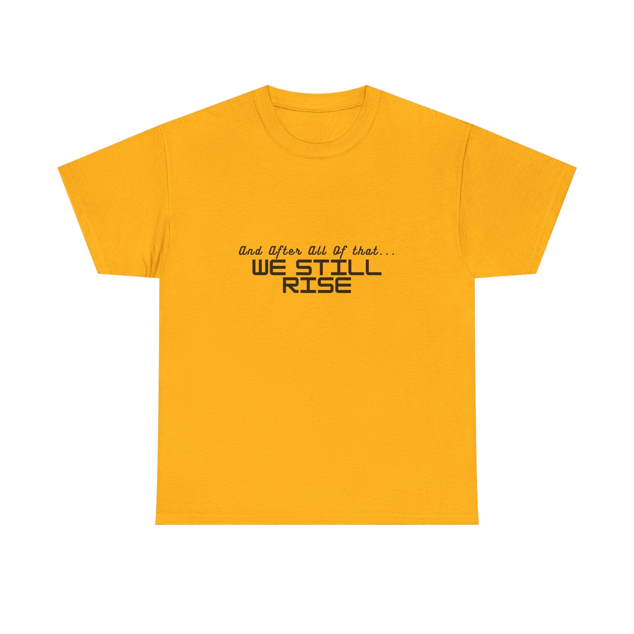 We Still Rise T-Shirt — Empowerment Tee Shirt