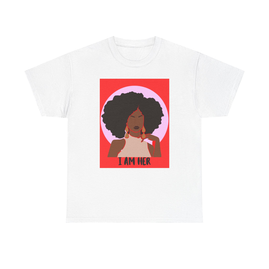 I Am Her — Empowerment Tee Shirt