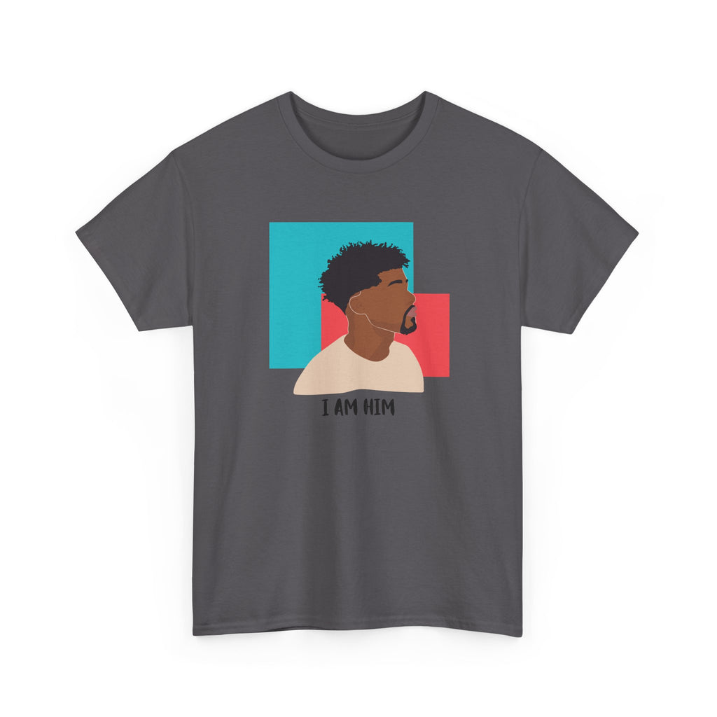 I Am Him — Empowerment Tee Shirt