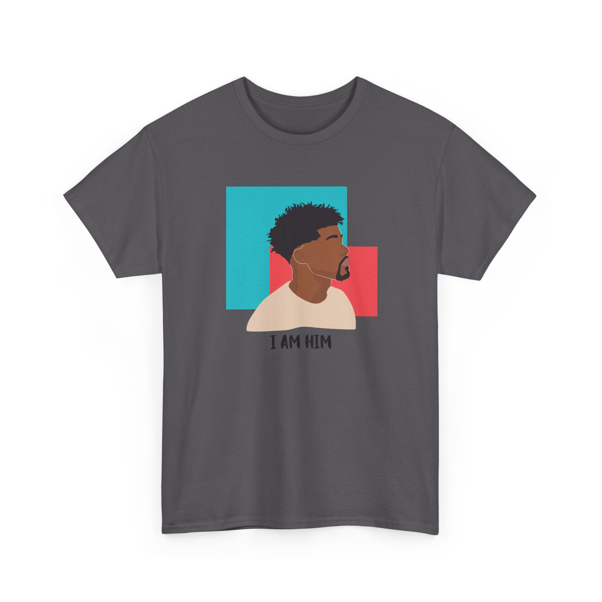 I Am Him — Empowerment Tee Shirt