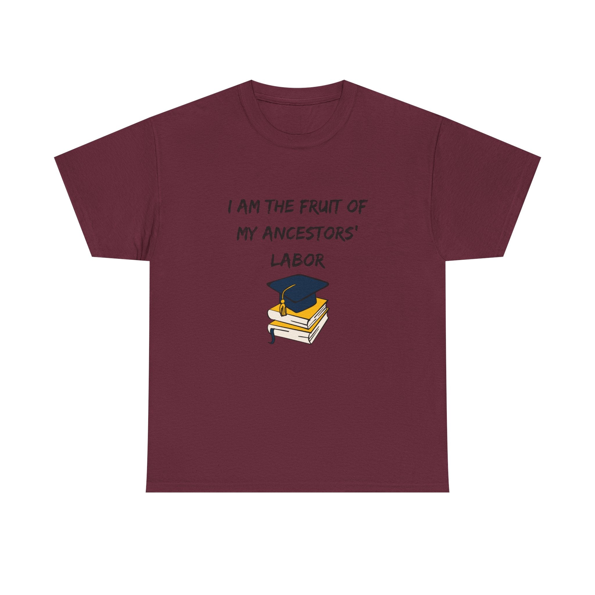 Fruit of My Ancestors' Labor - Empowerment Tee Shirt