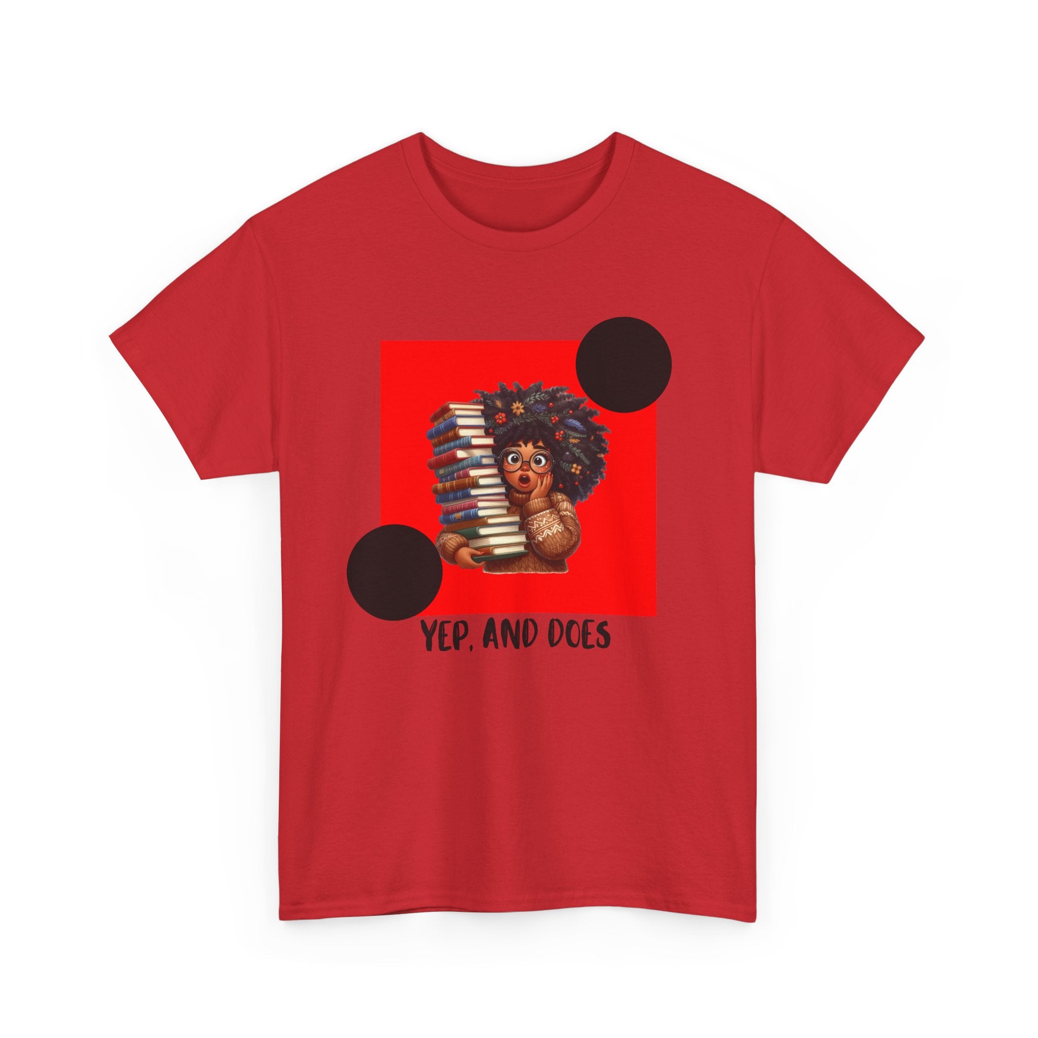 Yep, And Does — Empowerment Tee Shirt