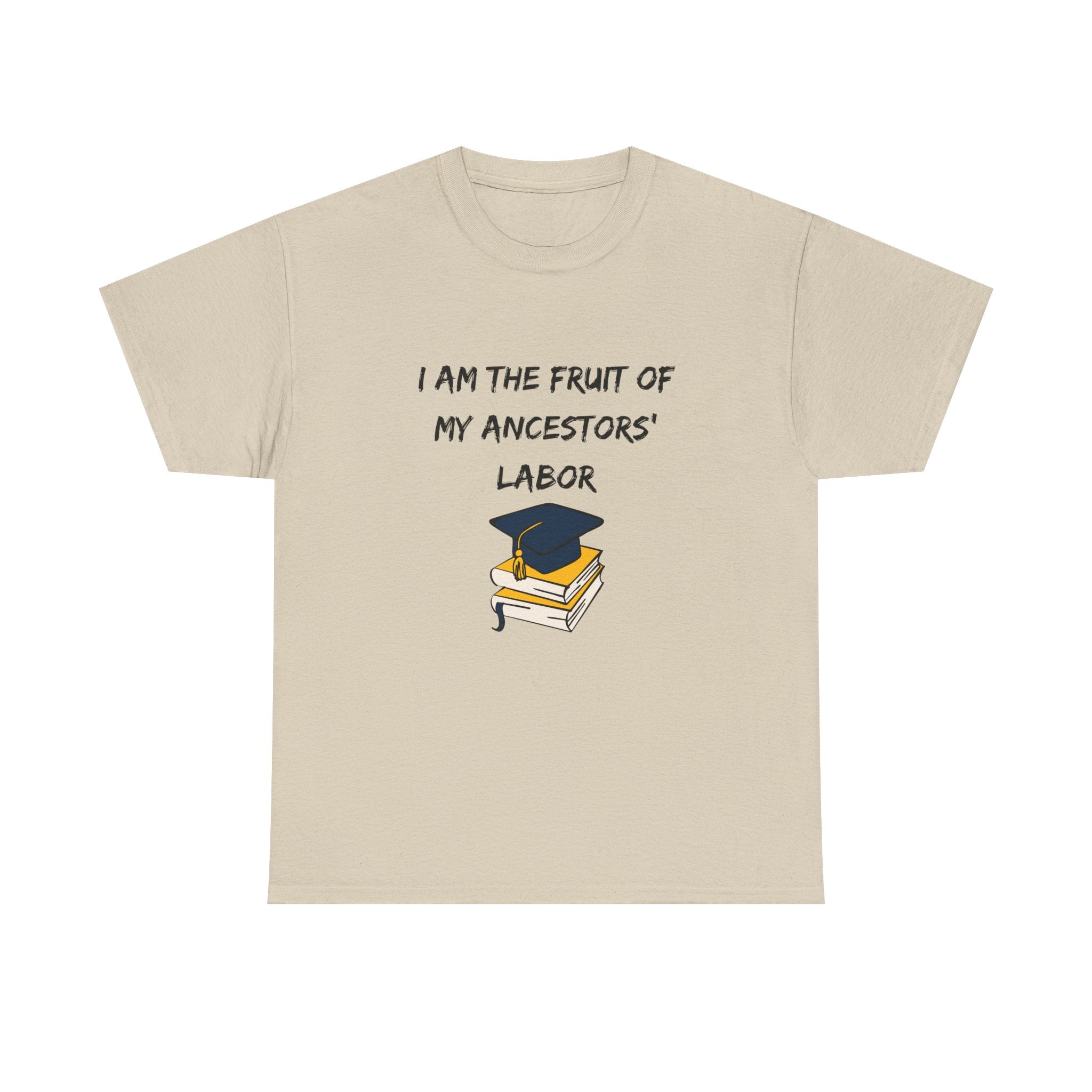 Fruit of My Ancestors' Labor - Empowerment Tee Shirt