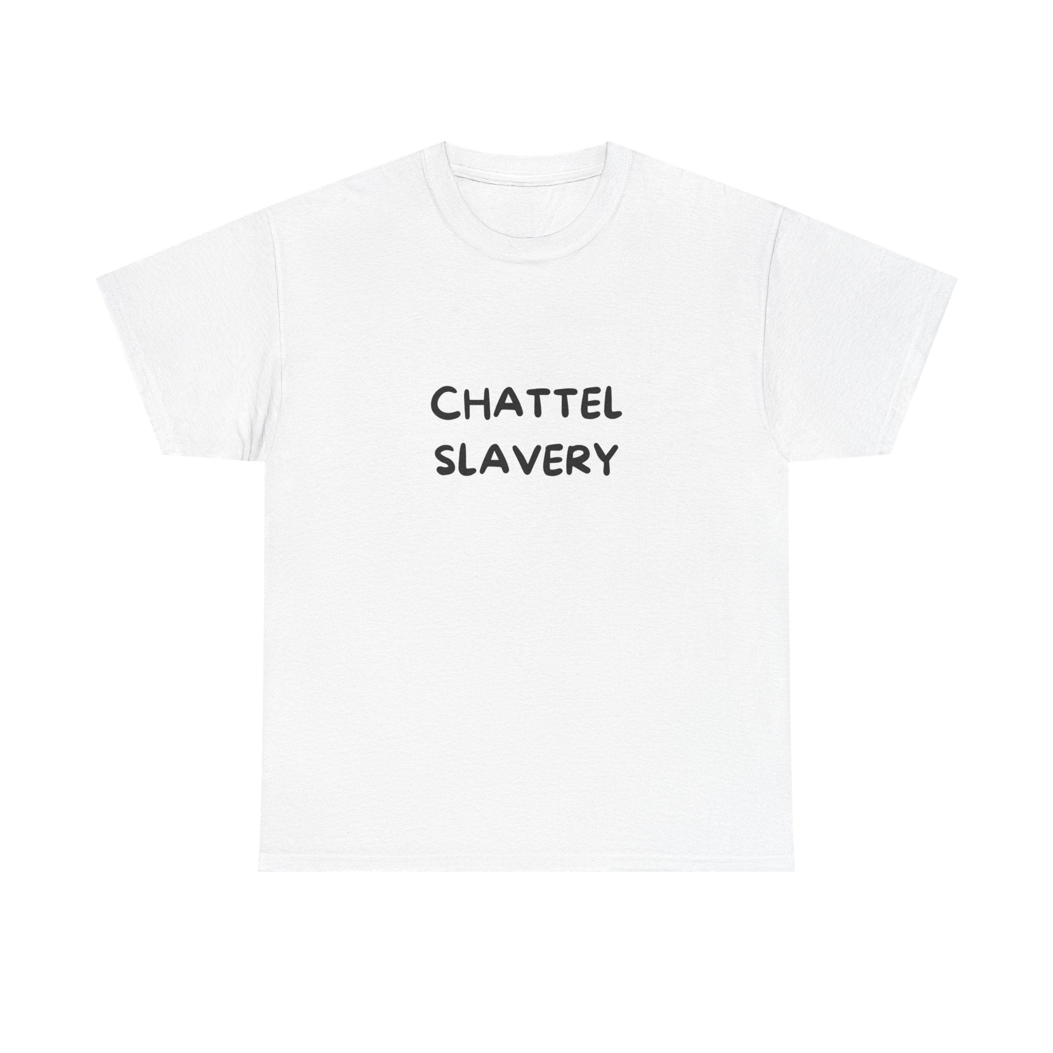 Chattel Slavery - Tee Shirt