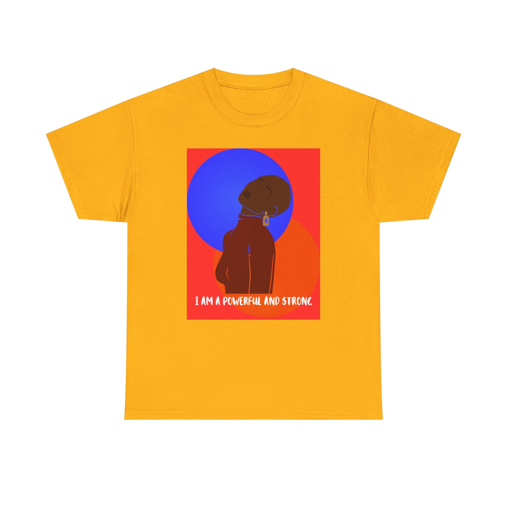 I Am A Powerful And Strong - Empowerment Tee Shirt
