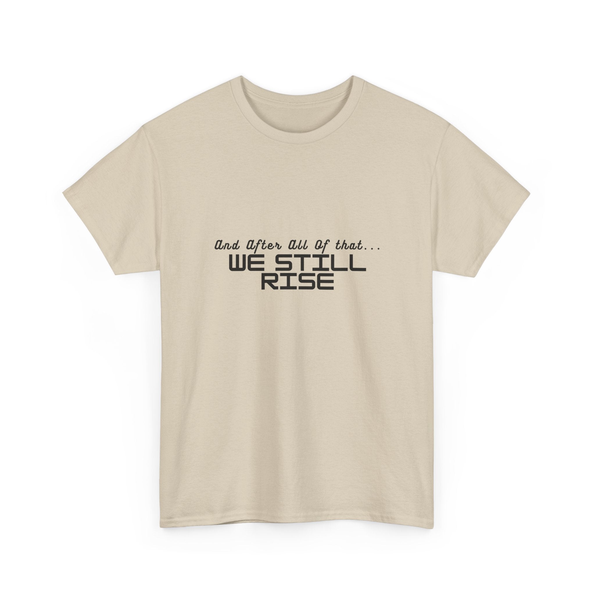 We Still Rise T-Shirt — Empowerment Tee Shirt