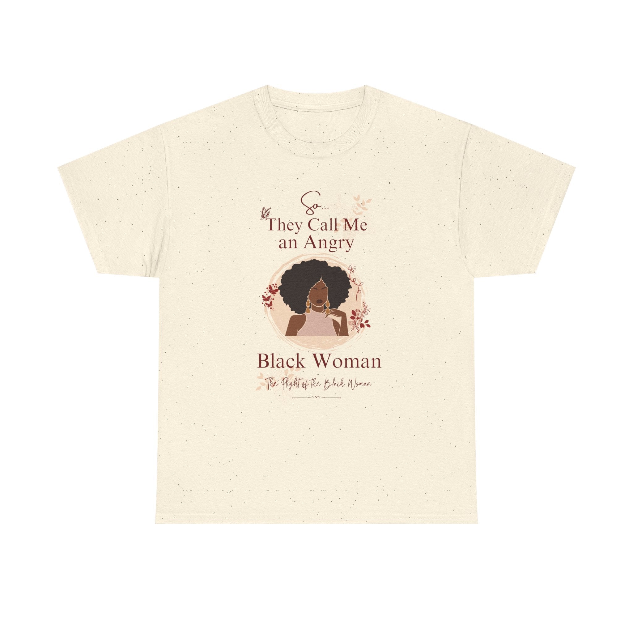 They Call Me an Angry Black Woman Graphic — Empowerment Tee Shirt