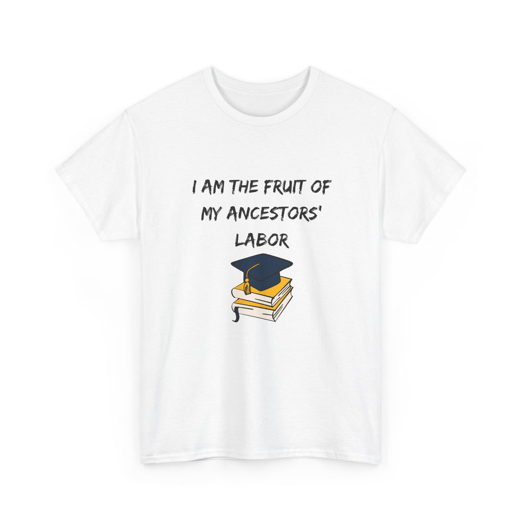 Fruit of My Ancestors' Labor - Empowerment Tee Shirt
