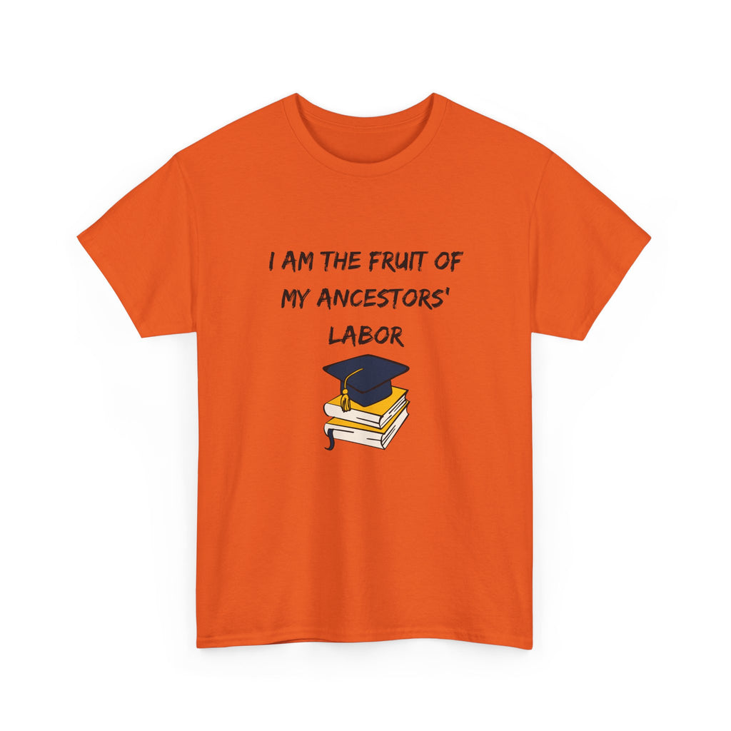 Fruit of My Ancestors' Labor - Empowerment Tee Shirt