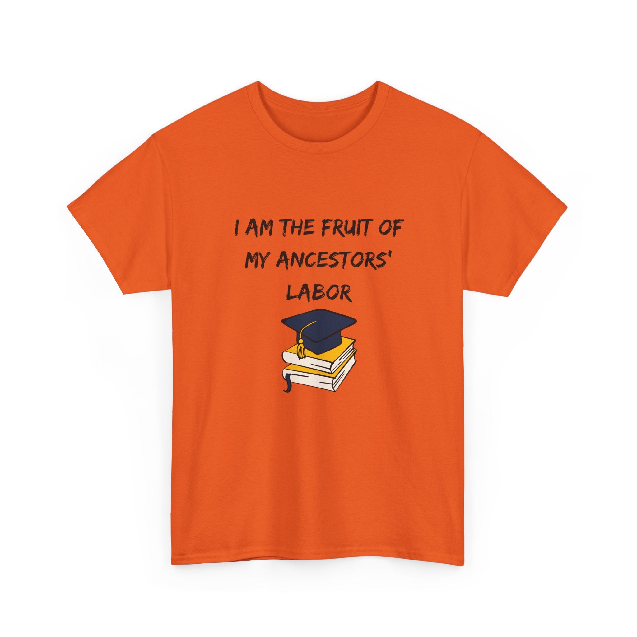 Fruit of My Ancestors' Labor - Empowerment Tee Shirt