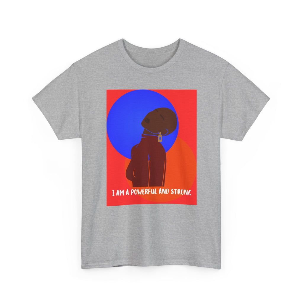 I Am A Powerful And Strong - Empowerment Tee Shirt