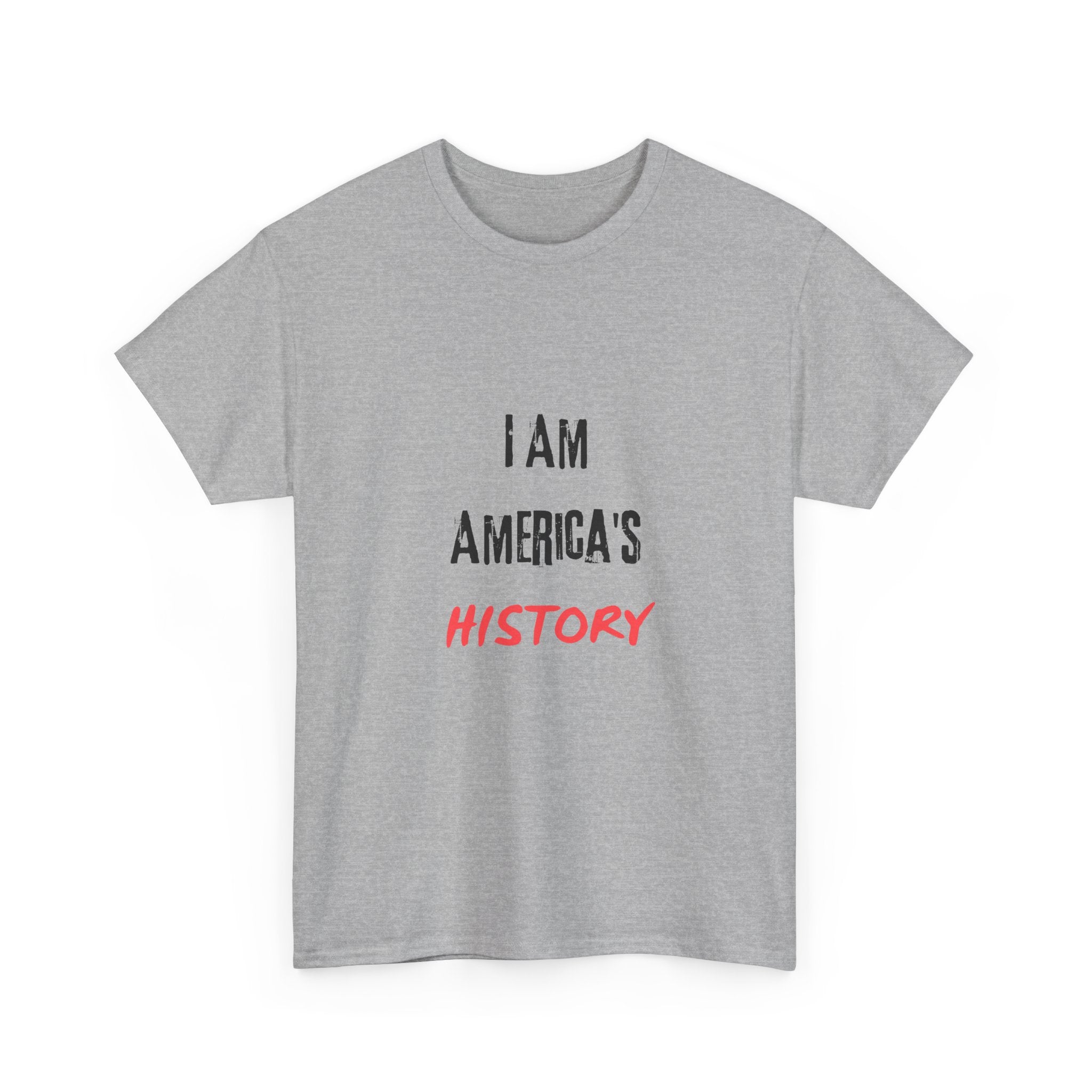 I Am America's History — Empowerment Tee Shirt