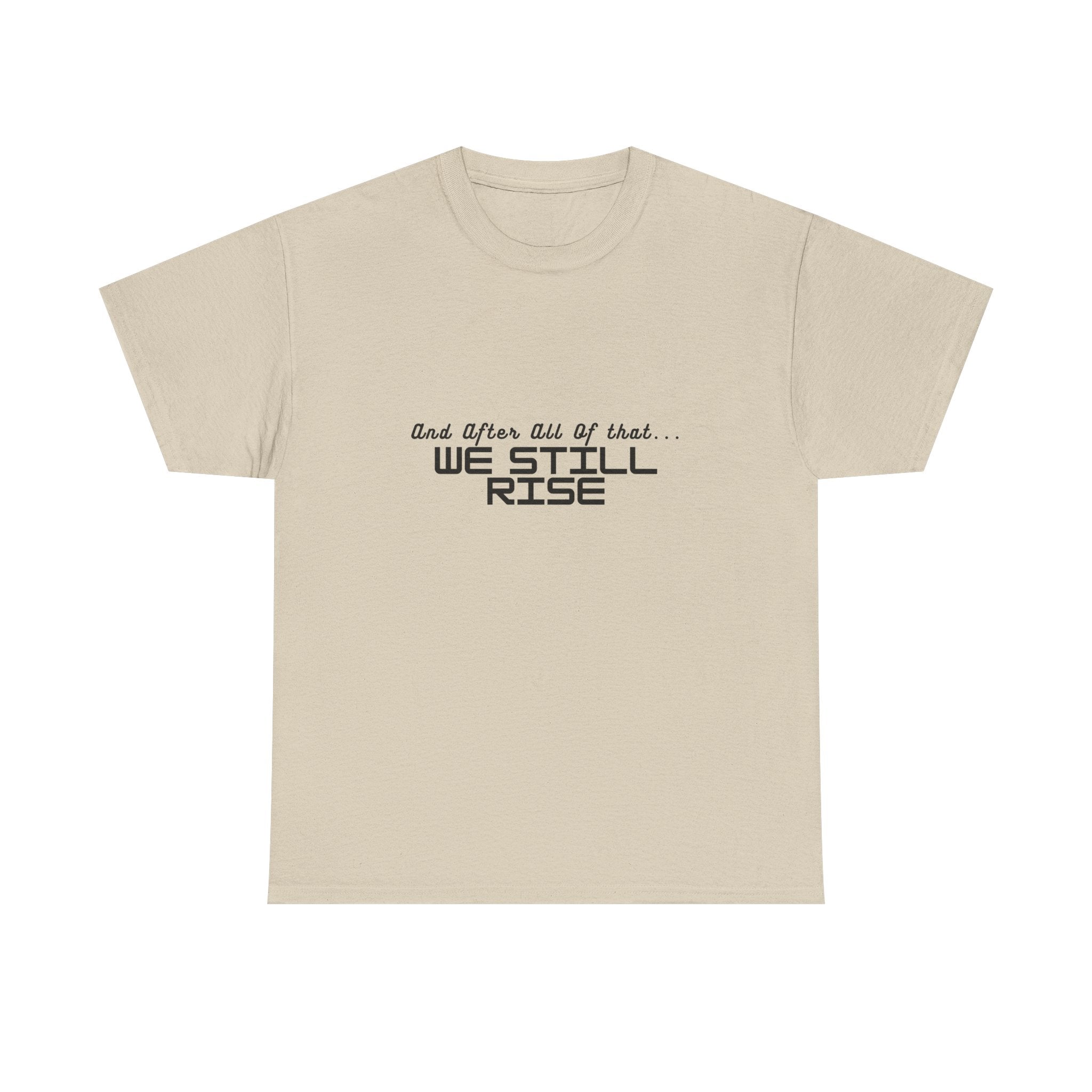 We Still Rise T-Shirt — Empowerment Tee Shirt